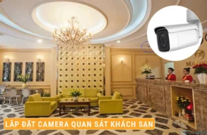 Lắp Đặt Camera Quan Sát Khách Sạn Giá Bao Nhiêu