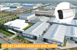 Lắp Đặt Camera Quan Sát Nhà Xưởng Giá Bao Nhiêu