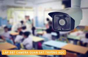 Lắp Đặt Camera Quan Sát Trường Học Giá Bao Nhiêu