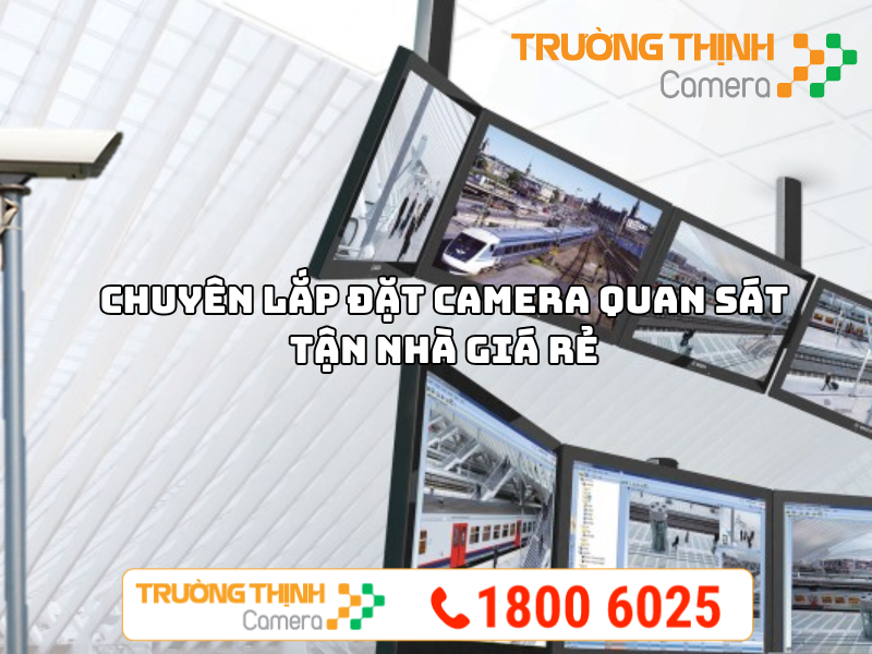 Chuyên Lắp Đặt Camera Quan Sát Tận Nhà Giá Rẻ