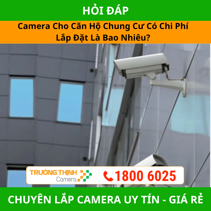 Camera Cho Căn Hộ Chung Cư Có Chi Phí Lắp Đặt Là Bao Nhiêu?