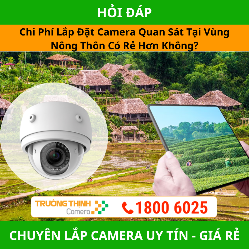 Chi Phí Lắp Đặt Camera Quan Sát Tại Vùng Nông Thôn Có Rẻ Hơn Không?