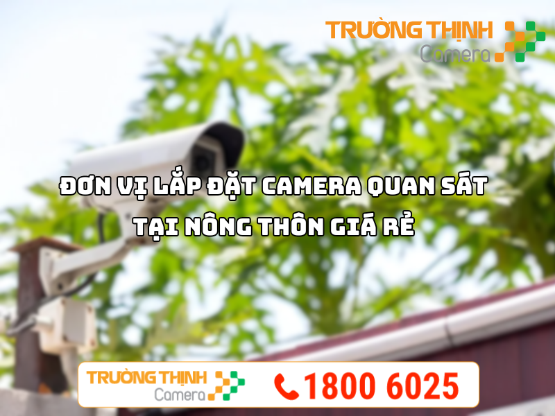 Đơn Vị Lắp Camera Quan Sát Tại Nông Thôn Giá Rẻ