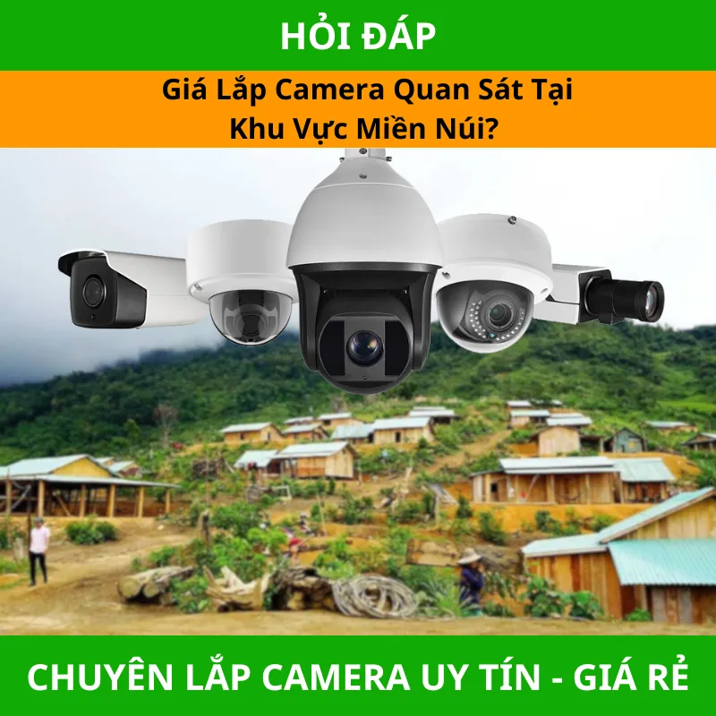  Giá Lắp Camera Quan Sát Tại Khu Vực Miền Núi?