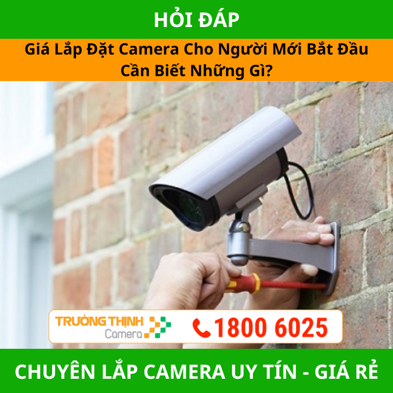 Giá Lắp Đặt Camera Cho Người Mới Bắt Đầu Cần Biết Những Gì?