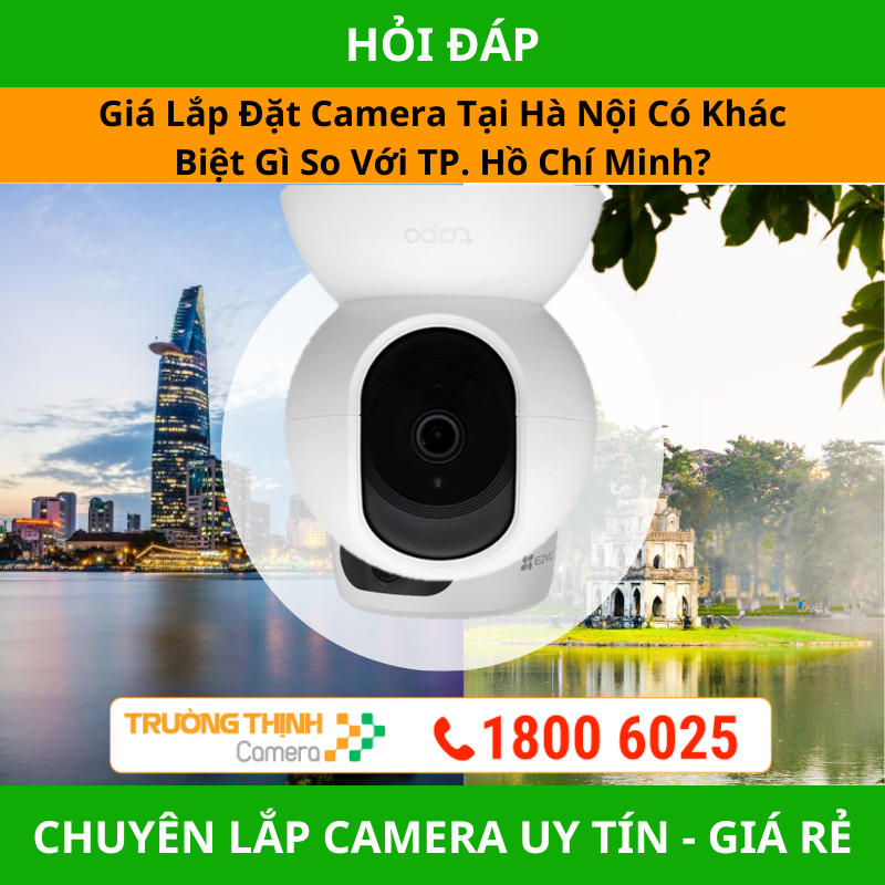 Giá Lắp Đặt Camera Tại Hà Nội Có Khác Biệt Gì So Với TP. Hồ Chí Minh?