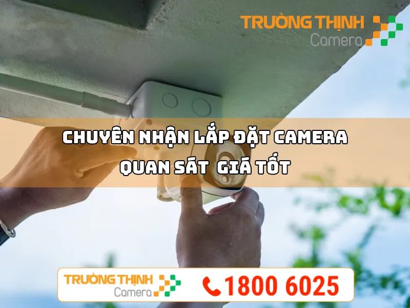 Nhận Lắp Đặt Camera Quan Sát, Camera An Ninh Giá Tốt