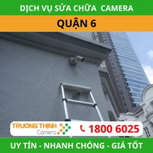 Chuyên Sửa Chữa Camera Giám Sát Tại Quận 6