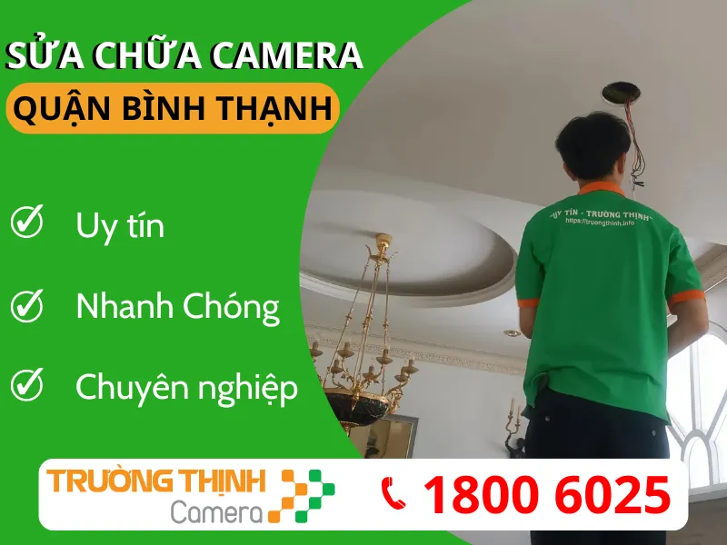 Nhận Sửa Chữa Camera Quan Sát Quận Bình Thạnh Nhanh Chóng