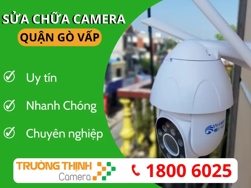 Dịch Vụ Sửa Chữa Camera Quan Sát Quận Gò Vấp Uy Tín