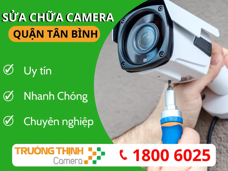 Dịch Vụ Sửa Chữa Camera Quan Sát Quận Tân Bình Tận Nơi